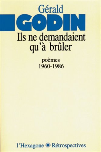 Ils Ne Demandaient Qu'a Bruler: Poemes, 1960-1986