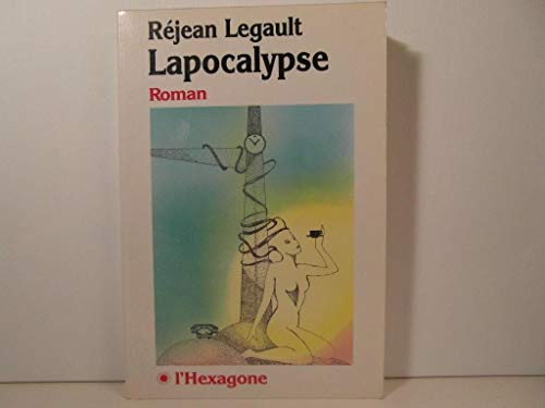 Lapocalypse: Roman (Collection Fictions) (French Edition) (9782890062986) by Legault, ReÌjean