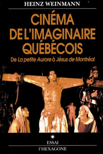 Beispielbild fr Cinma de L'imaginaire Qubcois : De la Petite Aurore a Jsus de Montral zum Verkauf von Better World Books