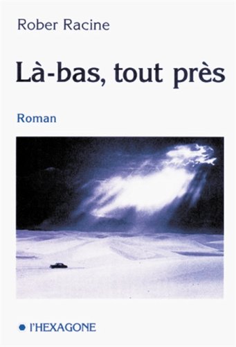 9782890065888: Là-bas, tout près: Roman (Collection Fictions) (French Edition)