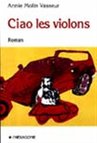 Beispielbild fr Ciao les violons: Roman (Collection Fictions) (French Edition) zum Verkauf von Montclair Book Center