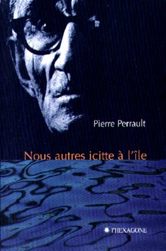 Nous autres icitte aÌ€ l'iÌ‚le (French Edition) (9782890066243) by Perrault, Pierre