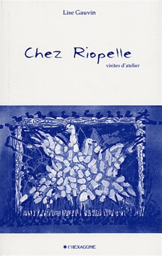 Beispielbild fr Chez Riopelle Visites d Atelier zum Verkauf von Gallix