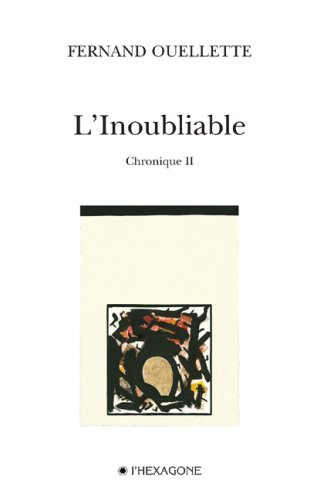 Stock image for L'Inoubliable. Chronique II OUELLETTE FERNAND for sale by LIVREAUTRESORSAS
