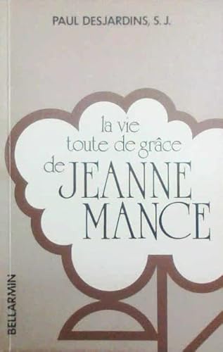 9782890072619: La vie toute de grâce de Jeanne Mance, fondatrice de l'Hôtel-Dieu de Montréal et première infirmière laïque (French Edition)