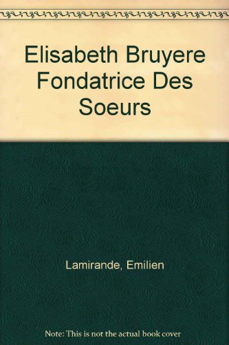 Stock image for Elisabeth Bruyere Fondatrice Des Soeurs for sale by Zubal-Books, Since 1961