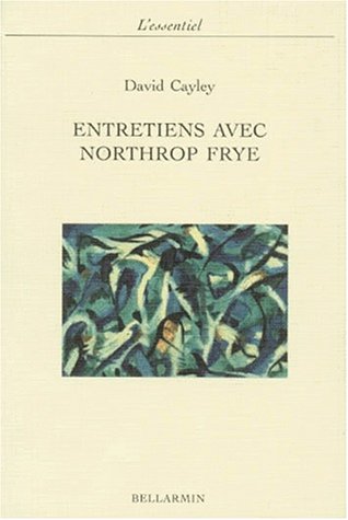 ENTRETIENS AVEC NORTHROP FRYE (ESSENTIEL) (9782890078000) by CAYLEY D