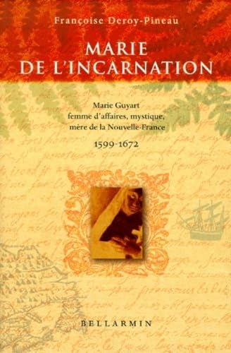 MARIE DE L'INCARNATION - Marie Guyart Femme D'affaires, mystique, Mère De La Nouvelle France 1599...