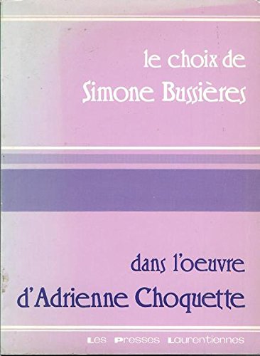 9782890150287: Le choix de Simone Bussières dans l'œuvre d'Adrienne Choquette (Collection 