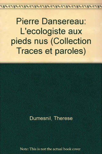 9782890170209: Pierre Dansereau: L'ecologiste aux pieds nus (Collection Traces et paroles) (French Edition)