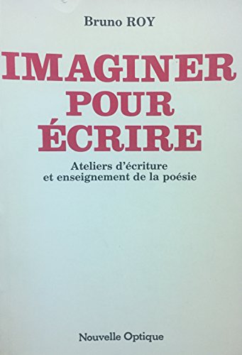 Imaginer pour eÌcrire: Ateliers d'eÌcriture et enseignement de la poeÌsie (MateÌriaux) (French Edition) (9782890170650) by Roy, Bruno