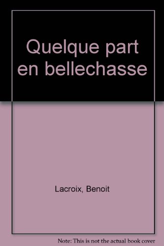 Beispielbild fr Quelque part en Bellechasse (French Edition) zum Verkauf von Zubal-Books, Since 1961