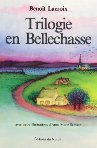 Stock image for Trilogie en Bellechasse for sale by Zubal-Books, Since 1961