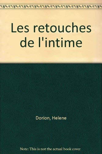 Stock image for Les retouches de l intime Dorion H for sale by LIVREAUTRESORSAS