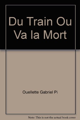 Imagen de archivo de Du train o va la mort a la venta por Librairie La Canopee. Inc.
