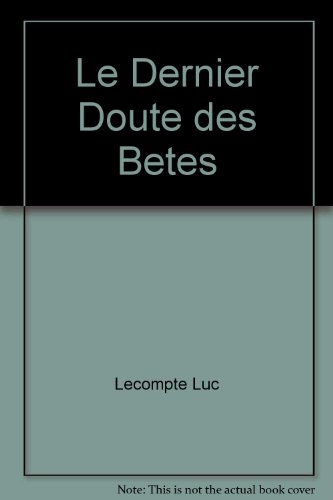 Stock image for Le Dernier Doute des Betes for sale by Zubal-Books, Since 1961