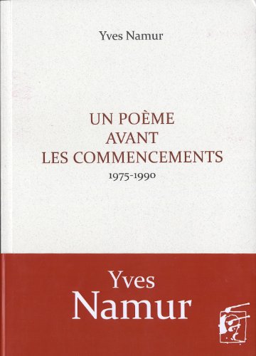 Beispielbild fr Un Pome Avant Les Commencements, 1975-1990 zum Verkauf von RECYCLIVRE