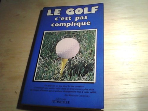 Beispielbild fr Le Golf, c'est pas compliqu. zum Verkauf von Le-Livre