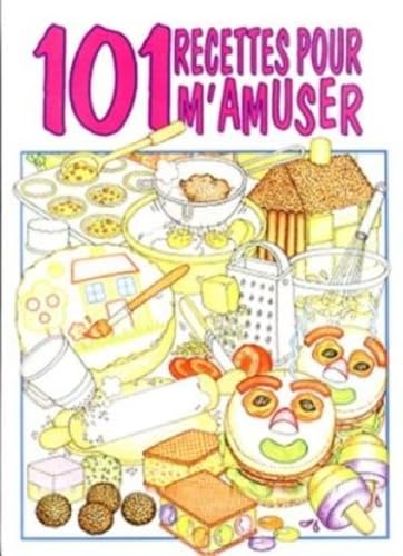 101 RECETTES POUR M'AMUSER