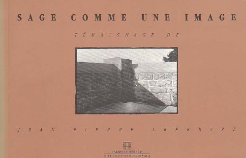 Sage comme une image: Essai biographique sur le cineÌma et autres images d'ici et d'ailleurs (Collection CineÌma) (French Edition) (9782890199026) by Lefebvre, Jean-Pierre