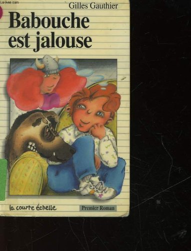 Babouche est jalouse (Premier Roman, No. 7) (French Edition) (9782890210974) by Gauthier, Gilles