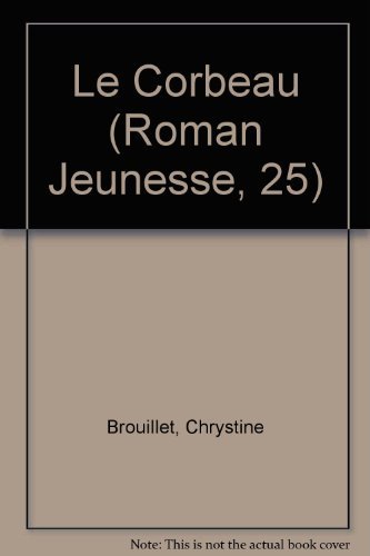 Le Corbeau (Roman Jeunesse, 25) (French Edition) (9782890211322) by Brouillet, Chrystine