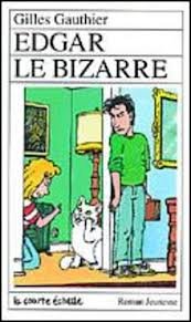 Edgar Le Bizarre (Roman Jeunesse, 29) (French Edition) (9782890211599) by Gauthier, Gilles