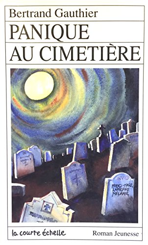 Panique Au Cimetiere (Roman Jeunesse, 33) (French Edition) (9782890211698) by Bertrand Gauthier