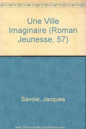 9782890212541: Une ville imaginaire (Roman Jeunesse, 57)