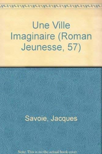 9782890212541: Une Ville Imaginaire (Roman Jeunesse, 57) (French Edition)
