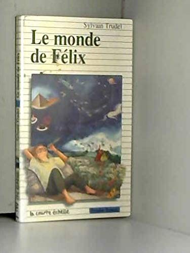 Beispielbild fr Le Monde De Felix (Premier Roman, 49) (French Edition) zum Verkauf von GF Books, Inc.