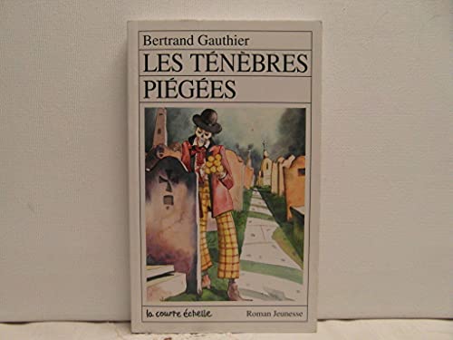 Les Tenebres Piegees (Roman Jeunesse, 65) (French Edition) (9782890212923) by Gauthier, Bertrand