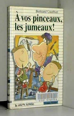 A Vos Pinceaux, Les Jumeaux (Premier Roman, 63) (French Edition) (9782890213098) by Gauthier, Bertrand