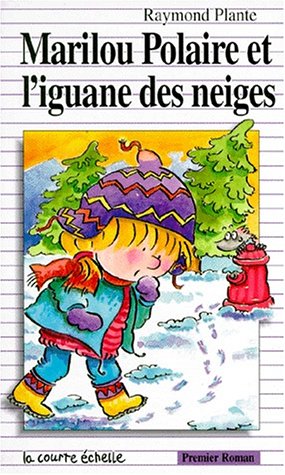 9782890213364: Marilou Polaire Et L'Iguane Des Neiges (Premier Roman, 71) (French Edition)