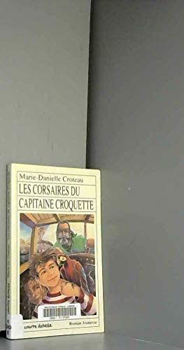 Les corsaires du capitaine Croquette (Roman Jeunesse) (9782890214378) by Croteau, Marie-Danielle