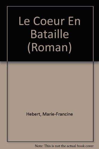 Le coeur en bataille (Roman +) (9782890214484) by Hebert, Marie-Francine