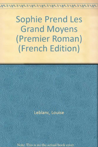 9782890214637: Sophie Prend Les Grand Moyens (Premier Roman)