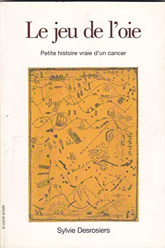 9782890215801: Le Jeu de l Oie Petite Histoire Vraie d un Cancer