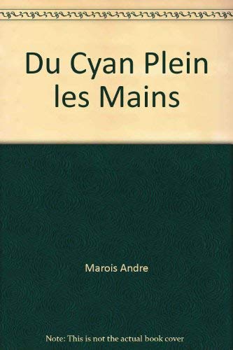 Stock image for DU CYAN PLEIN LES MAINS MAROIS ANDRE for sale by LIVREAUTRESORSAS