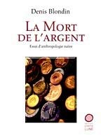 Beispielbild fr La Mort de l Argent Essai d Anthropologie Naive zum Verkauf von medimops