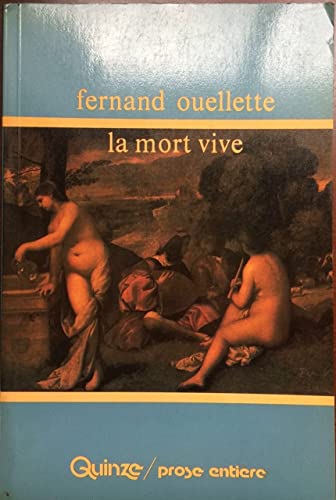 La mort vive: Roman (Collection Prose entieÌ€re ; 10) (French Edition) (9782890261976) by Ouellette, Fernand