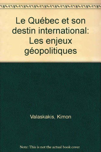 9782890261990: Le Québec et son destin international: Les enjeux géopolitiques (French Edition)