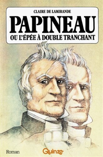 Imagen de archivo de Papineau: Ou, L'epee a double tranchant (Roman Quinze) (French Edition) a la venta por Better World Books Ltd