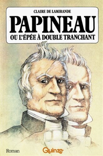 Stock image for Papineau: Ou, L'epee a double tranchant (Roman Quinze) (French Edition) for sale by Better World Books Ltd