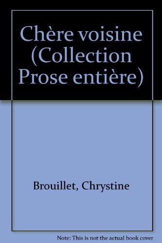 CheÌ€re voisine (Quinze/prose entieÌ€re) (French Edition) (9782890263024) by Brouillet, Chrystine