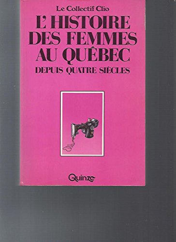 Beispielbild fr L'Histoire des femmes au Qubec depuis quatre sicles (Collection Ideelles) zum Verkauf von 2Wakefield