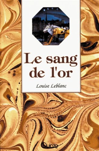 Le sang de l'or (Prose ouverte) (French Edition) (9782890263796) by Leblanc, Louise