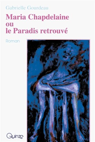 Stock image for Maria Chapdelaine, ou, Le Paradis retrouve?: Roman (French Edition) for sale by Hourglass Books