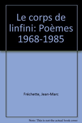 Corps de l'Infini : Poèmes 1968-1985