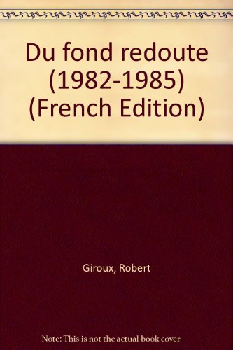 Du fond redouteÌ (1982-1985) (French Edition) (9782890310407) by Giroux, Robert